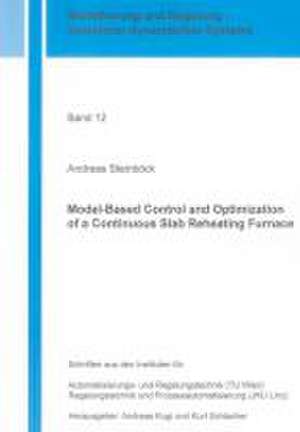 Model-Based Control and Optimization of a Continuous Slab Reheating Furnace de Andreas Steinböck