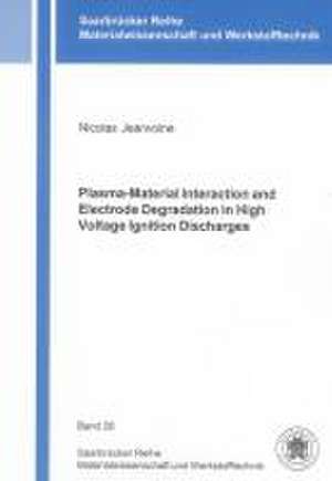 Plasma-Material Interaction and Electrode Degradation in High Voltage Ignition Discharges de Nicolas Jeanvoine