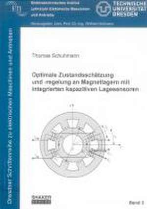 Optimale Zustandsschätzung und -regelung an Magnetlagern mit integrierten kapazitiven Lagesensoren de Thomas Schuhmann