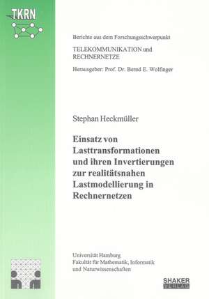 Einsatz von Lasttransformationen und ihren Invertierungen zur realitätsnahen Lastmodellierung in Rechnernetzen de Stephan Heckmüller