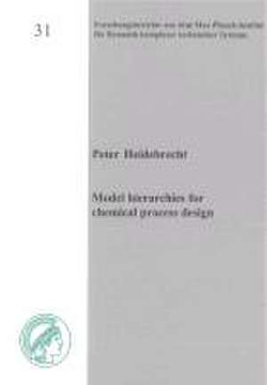 Model hierarchies for chemical process design de Peter Heidebrecht