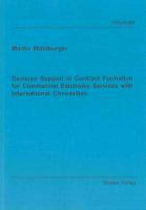 Decision Support in Contract Formation for Commercial Electronic Services with International Connection de Martin Waldburger