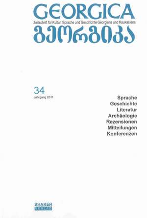 Georgica - Zeitschrift für Kultur, Sprache und Geschichte Georgiens und Kaukasiens / Georgica - Jahrgang 2011, Heft 34 de Steffi Chotiwari-Jünger