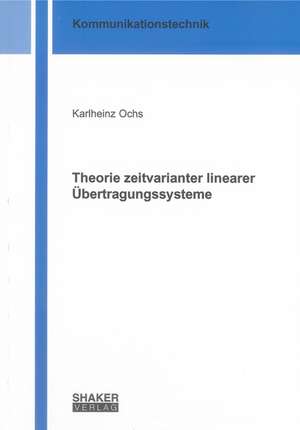 Theorie zeitvarianter linearer Übertragungssysteme de Karlheinz Ochs