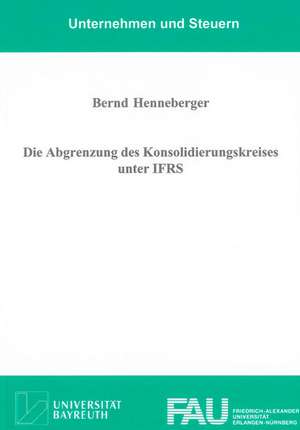 Die Abgrenzung des Konsolidierungskreises unter IFRS de Bernd Henneberger