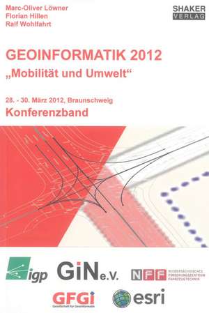 Geoinformatik 2012 - "Mobilität und Umwelt" de Marc-Oliver Löwner