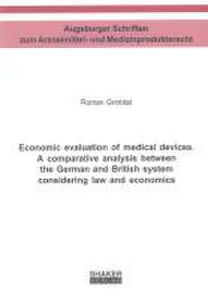 Economic evaluation of medical devices. A comparative analysis between the German and British system considering law and economics de Roman Grinblat