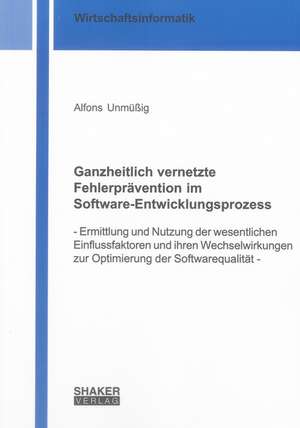 Ganzheitlich vernetzte Fehlerprävention im Software-Entwicklungsprozess de Alfons Unmüßig