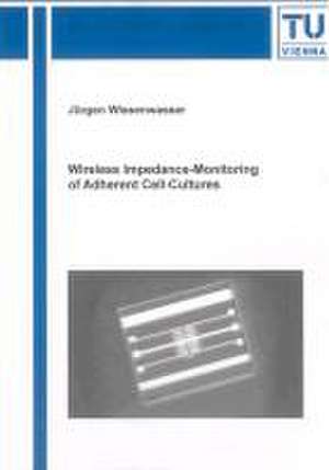 Wireless Impedance-Monitoring of Adherent Cell-Cultures de Jürgen Wissenwasser