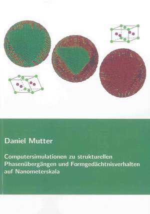 Computersimulationen zu strukturellen Phasenübergängen und Formgedächtnisverhalten auf Nanometerskala de Daniel Mutter