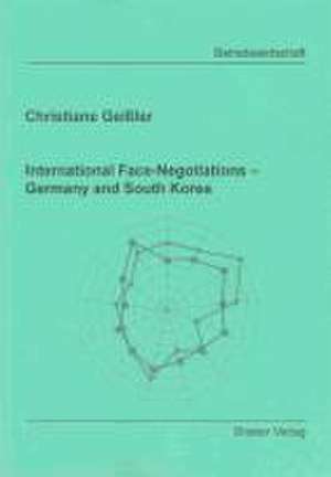 International Face-Negotiations - Germany and South Korea de Christiane Geißler