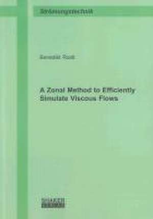 A Zonal Method to Efficiently Simulate Viscous Flows de Benedikt Roidl