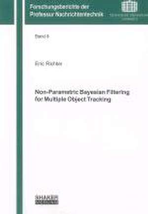 Non-Parametric Bayesian Filtering for Multiple Object Tracking de Eric Richter