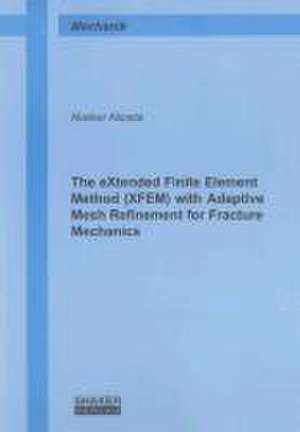 The eXtended Finite Element Method (XFEM) with Adaptive Mesh Refinement for Fracture Mechanics de Alaskar Alizada