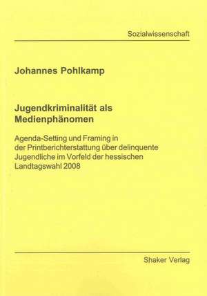 Jugendkriminalität als Medienphänomen de Johannes Pohlkamp