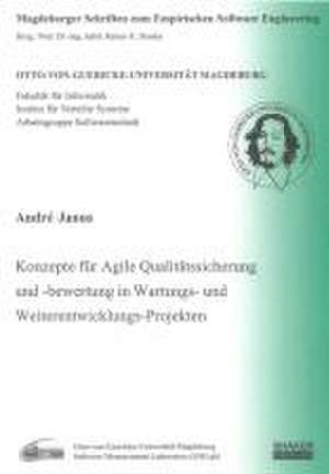 Konzepte für Agile Qualitätssicherung und -bewertung in Wartungs- und Weiterentwicklungs-Projekten de André Janus