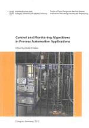 Control and Monitoring Algorithms in Process Automation Applications de Robert Haber