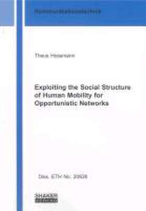 Exploiting the Social Structure of Human Mobility for Opportunistic Networks de Theus Hossmann