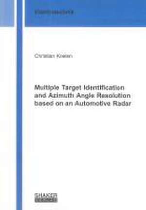 Multiple Target Identification and Azimuth Angle Resolution based on an Automotive Radar de Christian Koelen