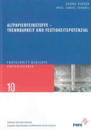 Altpapierfeinstoffe - Trennbarkeit und Festigkeitspotenzial de Georg Hirsch