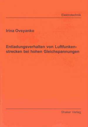 Entladungsverhalten von Luftfunkenstrecken bei hohen Gleichspannungen de Irina Ovsyanko