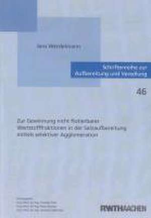 Zur Gewinnung nicht flotierbarer Wertstofffraktionen in der Salzaufbereitung mittels selektiver Agglomeration de Jens Werdelmann