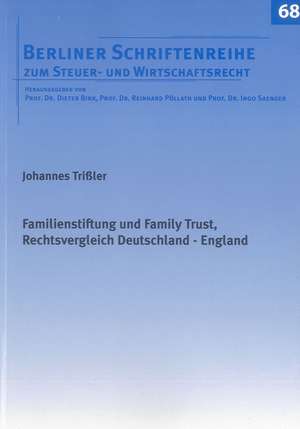 Familienstiftung und Family Trust, Rechtsvergleich Deutschland - England de Johannes Trißler