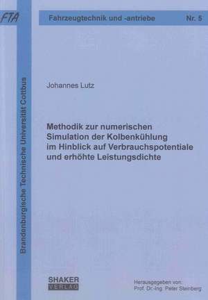 Methodik zur numerischen Simulation der Kolbenkühlung im Hinblick auf Verbrauchspotentiale und erhöhte Leistungsdichte de Johannes Lutz