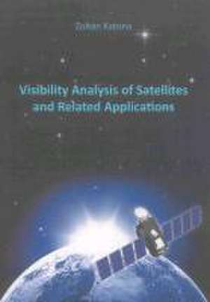 Visibility Analysis of Satellites and Related Applications de Zoltán Katona