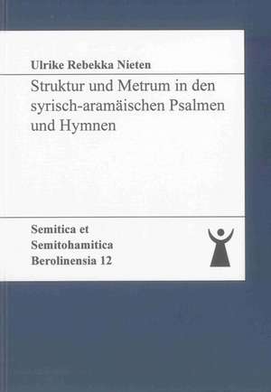 Struktur und Metrum in den syrisch-aramäischen Psalmen und Hymnen de Ulrike Rebekka Nieten