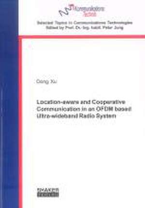 Location-aware and Cooperative Communication in an OFDM based Ultra-wideband Radio System de Dong Xu