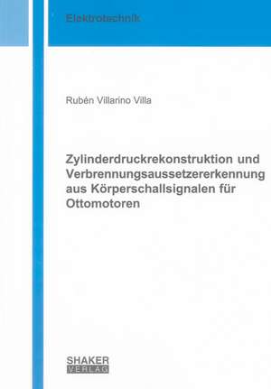 Zylinderdruckrekonstruktion und Verbrennungsaussetzererkennung aus Körperschallsignalen für Ottomotoren de Rubén Villarino Villa