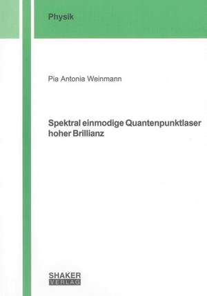 Spektral einmodige Quantenpunktlaser hoher Brillianz de Pia Antonia Weinmann