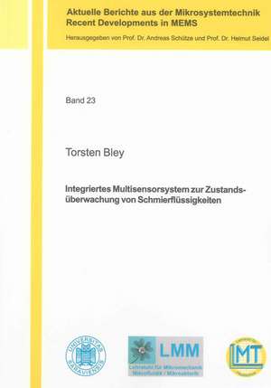 Integriertes Multisensorsystem zur Zustandsüberwachung von Schmierflüssigkeiten de Torsten Bley