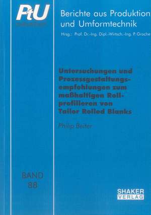 Untersuchungen und Prozessgestaltungsempfehlungen zum maßhaltigen Rollprofilieren von Tailor Rolled Blanks de Philip Beiter