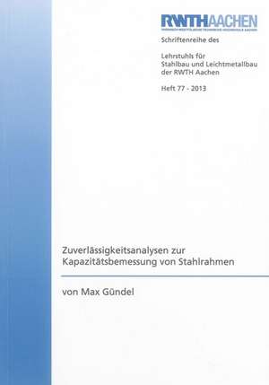 Zuverlässigkeitsanalysen zur Kapazitätsbemessung von Stahlrahmen de Max Gündel