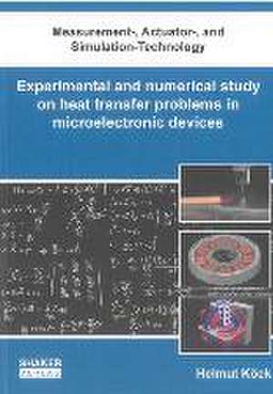 Experimental and numerical study on heat transfer problems in microelectronic devices de Helmut Köck