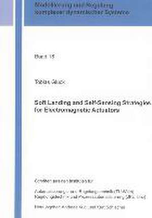 Soft Landing and Self-Sensing Strategies for Electromagnetic Actuators de Tobias Glück