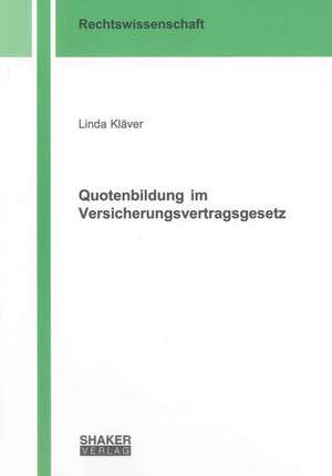 Quotenbildung im Versicherungsvertragsgesetz de Linda Kläver