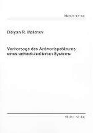 Vorhersage des Antwortspektrums eines schock-isolierten Systems de Delyan R. Malchev