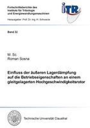 Einfluss der äußeren Lagerdämpfung auf die Betriebseigenschaften an einem gleitgelagerten Hochgeschwindigkeitsrotor de Roman Sosna