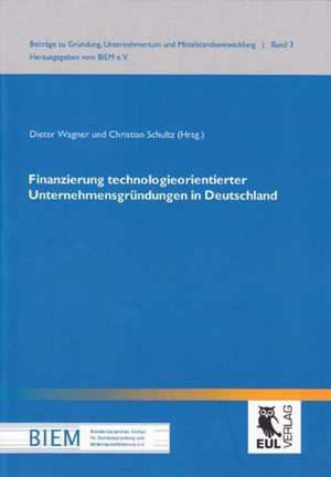 Finanzierung technologieorientierter Unternehmensgründungen in Deutschland de Dieter Wagner