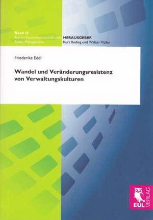 Wandel und Veränderungsresistenz von Verwaltungskulturen de Friederike Edel