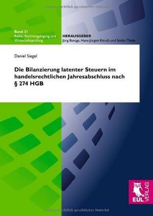 Die Bilanzierung latenter Steuern im handelsrechtlichen Jahresabschluss nach § 274 HGB de Daniel J. Siegel