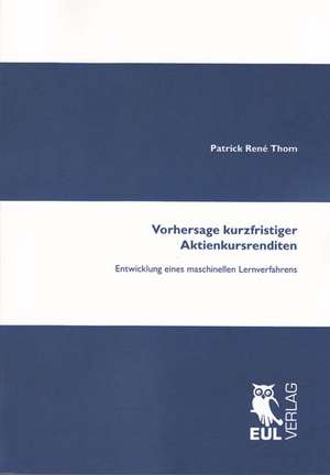 Vorhersage kurzfristiger Aktienkursrenditen de Patrick René Thom