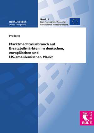 Marktmachtmissbrauch auf Ersatzteilmärkten im deutschen, europäischen und US-amerikanischen Markt de Eva Berns