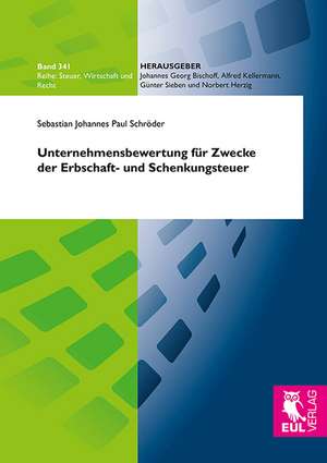 Unternehmensbewertung für Zwecke der Erbschaft- und Schenkungsteuer de Sebastian Johannes Paul Schröder