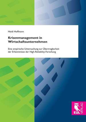 Krisenmanagement in Wirtschaftsunternehmen de Heidi Hoffmann