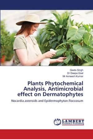 Plants Phytochemical Analysis, Antimicrobial effect on Dermatophytes de Geeta Singh