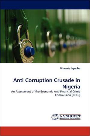 Anti Corruption Crusade in Nigeria de Oluwole Jayeoba